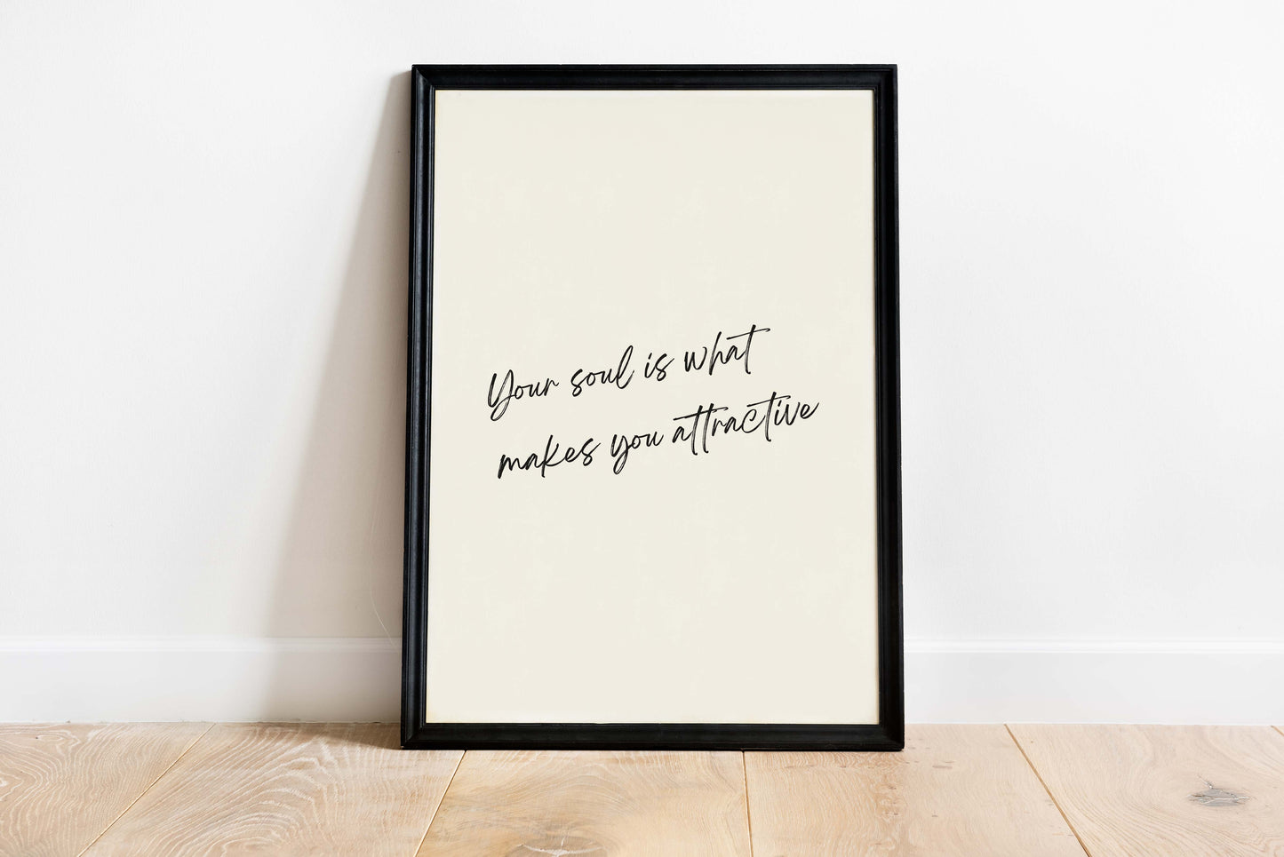 your soul is what makes you attractive